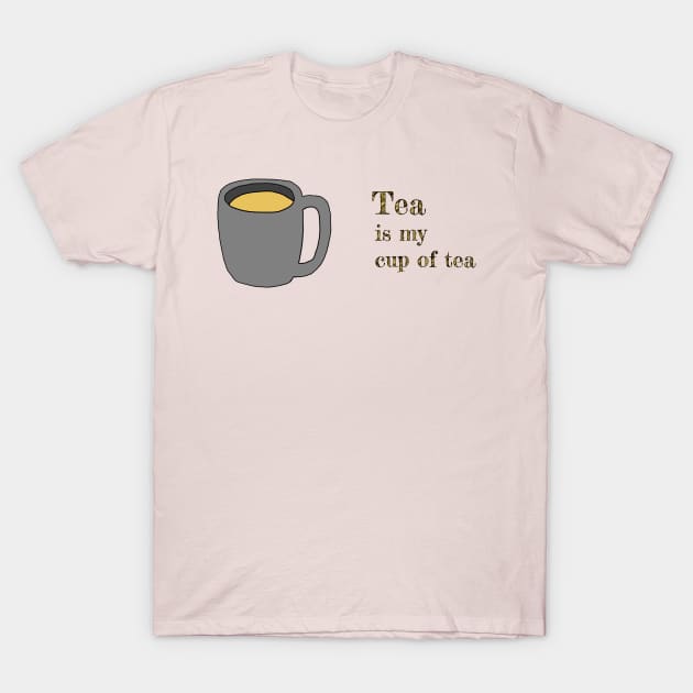 Tea is my cup of tea T-Shirt by justNickoli